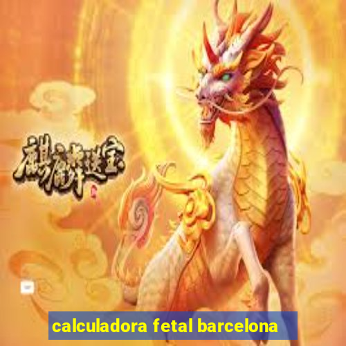 calculadora fetal barcelona